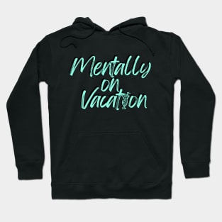 Mentally On Vacation Tee! Hoodie